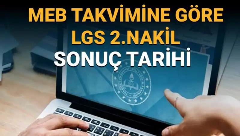 LGS 2. Nakil Sonuçları ve 3. Tercih Tarihleri Açıklandı!