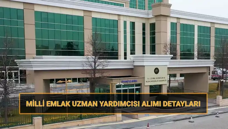 2025 Milli Emlak Uzman Yardımcısı Alım Süreci: Tüm Detaylar Burada!