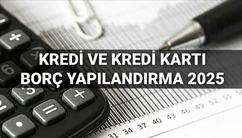 2025'te Kredi ve Kredi Kartı Borcu Yapılandırma İmkanı: BDDK Başvuru Süreçleri